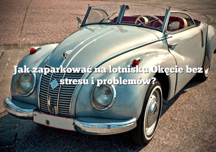 Jak zaparkować na lotnisku Okęcie bez stresu i problemów?