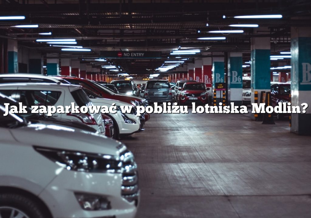 Jak zaparkować w pobliżu lotniska Modlin?