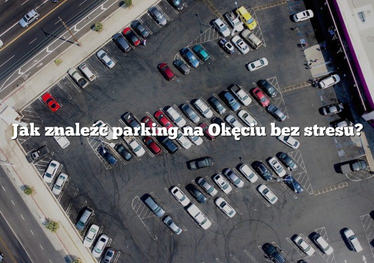 Jak znaleźć parking na Okęciu bez stresu?