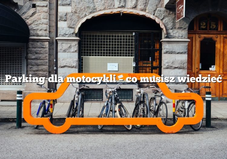 Parking dla motocykli – co musisz wiedzieć