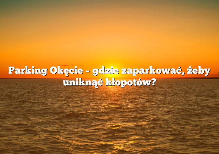 Parking Okęcie – gdzie zaparkować, żeby uniknąć kłopotów?