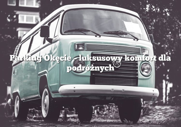 Parking Okęcie – luksusowy komfort dla podróżnych