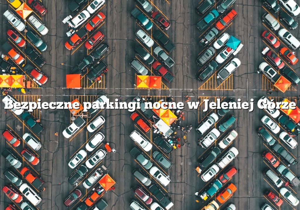 Bezpieczne parkingi nocne w Jeleniej Górze