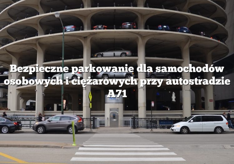 Bezpieczne parkowanie dla samochodów osobowych i ciężarowych przy autostradzie A71