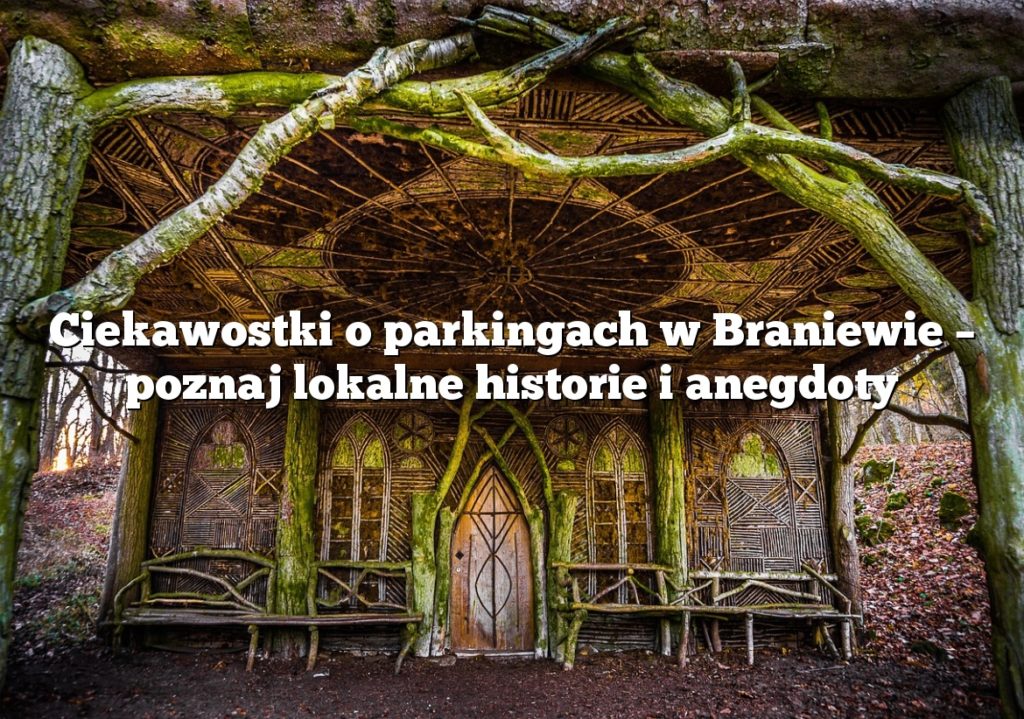 Ciekawostki o parkingach w Braniewie – poznaj lokalne historie i anegdoty