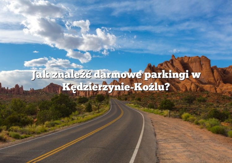 Jak znaleźć darmowe parkingi w Kędzierzynie-Koźlu?
