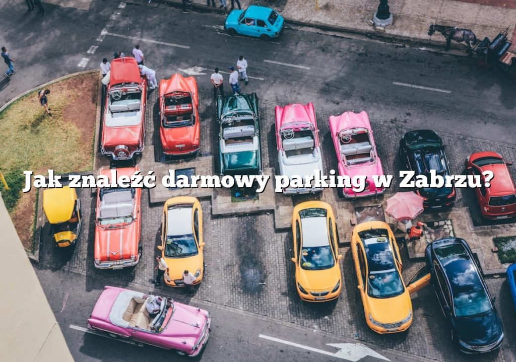 Jak znaleźć darmowy parking w Zabrzu?