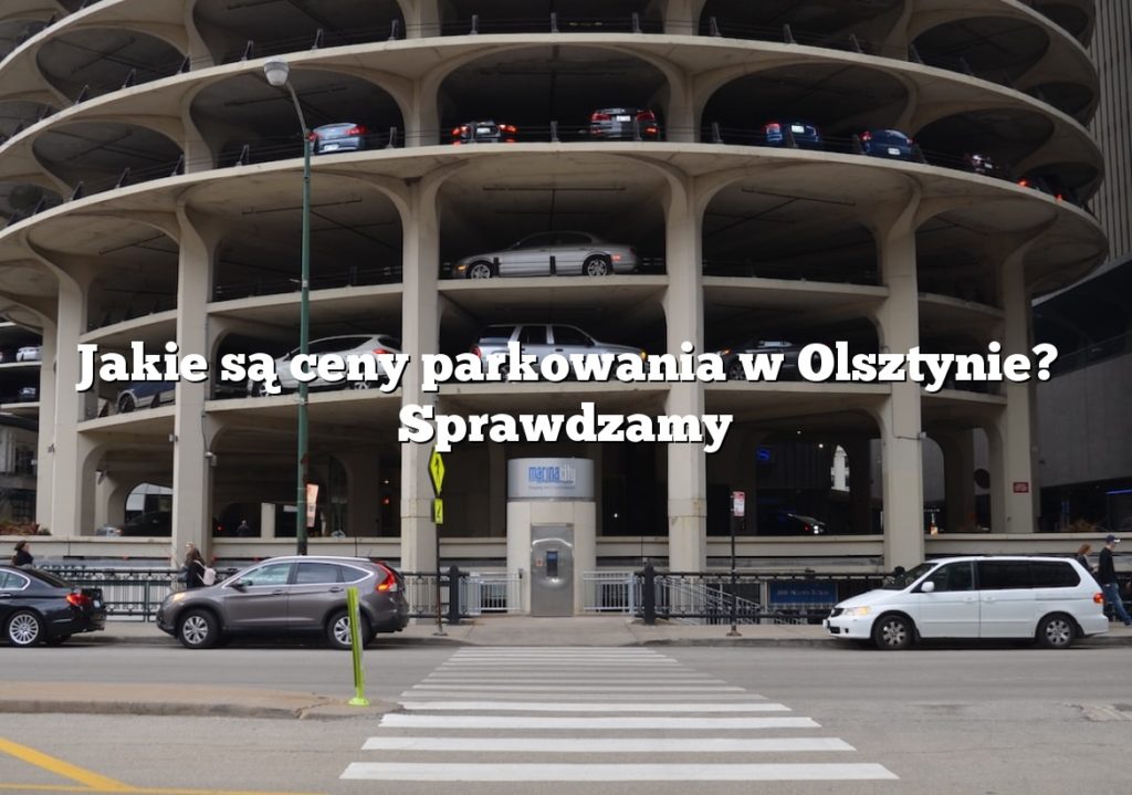 Jakie są ceny parkowania w Olsztynie? Sprawdzamy