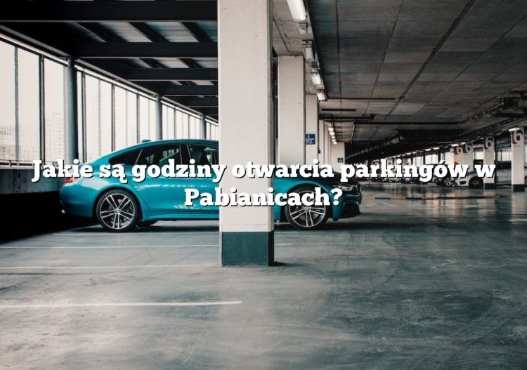 Jakie są godziny otwarcia parkingów w Pabianicach?