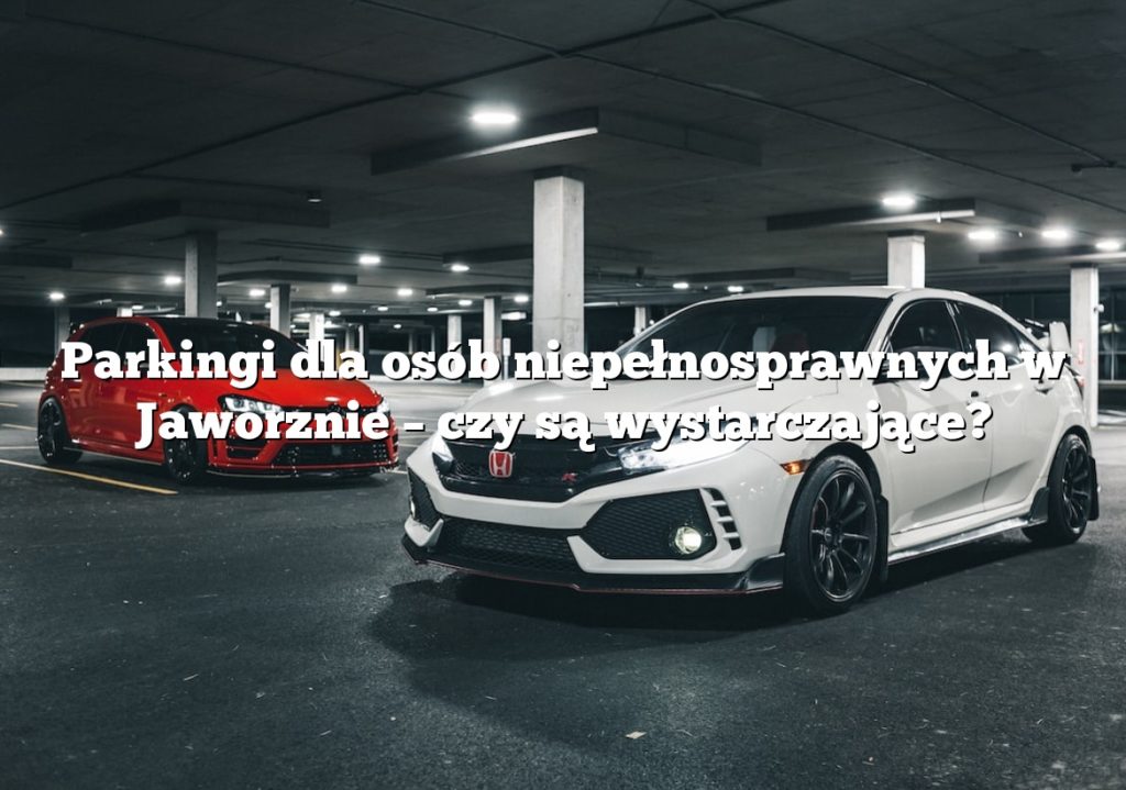 Parkingi dla osób niepełnosprawnych w Jaworznie – czy są wystarczające?