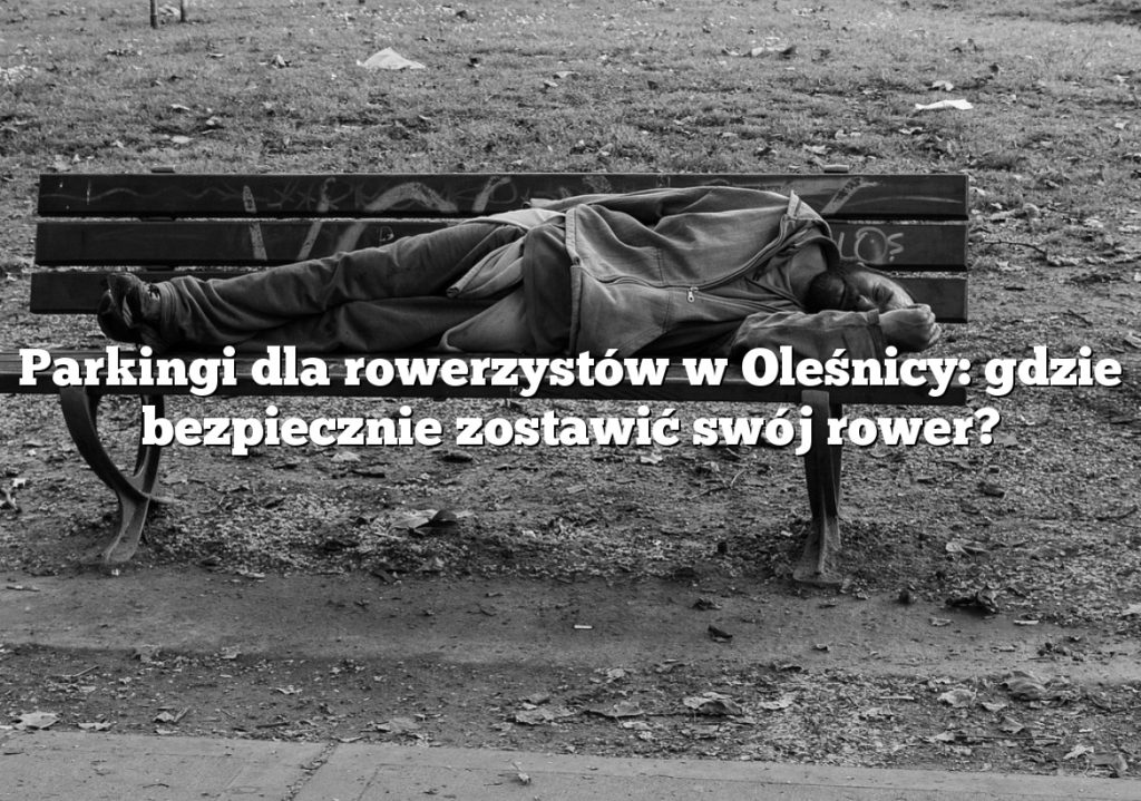 Parkingi dla rowerzystów w Oleśnicy: gdzie bezpiecznie zostawić swój rower?