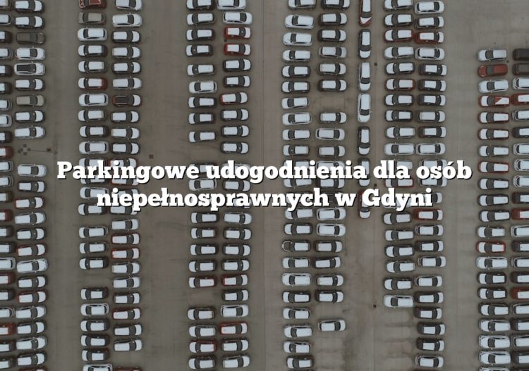 Parkingowe udogodnienia dla osób niepełnosprawnych w Gdyni