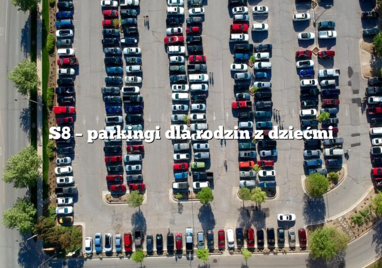 S8 – parkingi dla rodzin z dziećmi