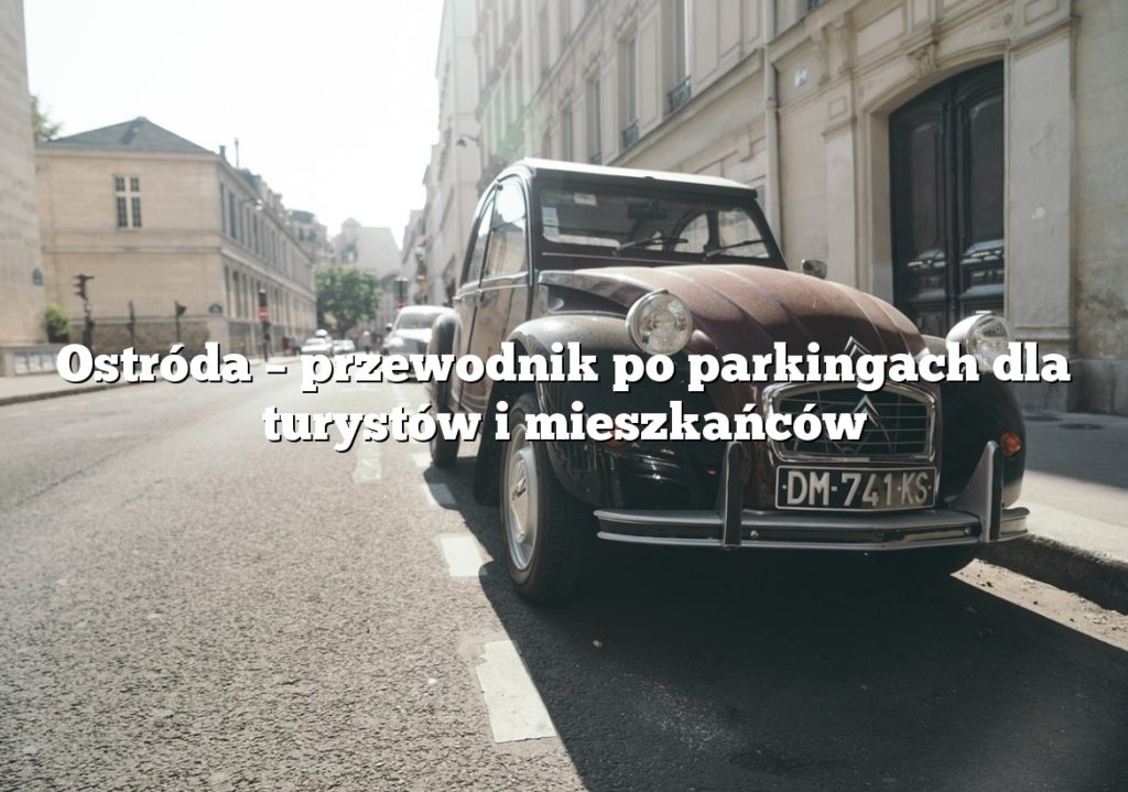 Ostróda – przewodnik po parkingach dla turystów i mieszkańców