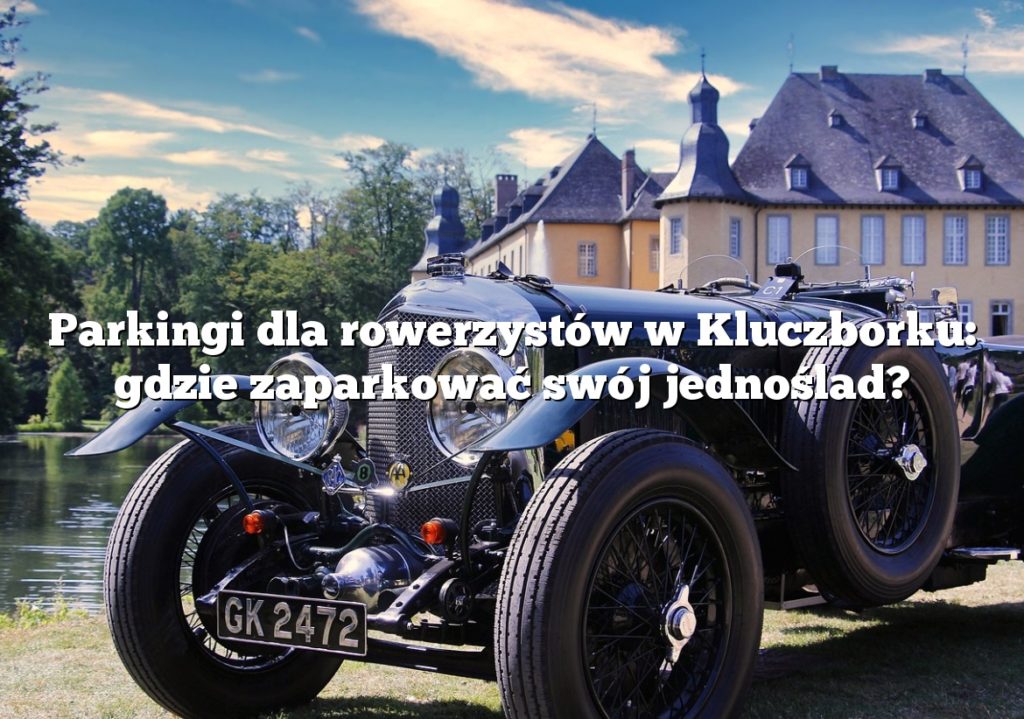 Parkingi dla rowerzystów w Kluczborku: gdzie zaparkować swój jednoślad?