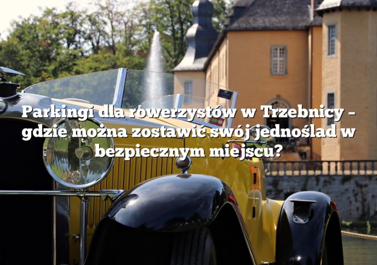 Parkingi dla rowerzystów w Trzebnicy – gdzie można zostawić swój jednoślad w bezpiecznym miejscu?
