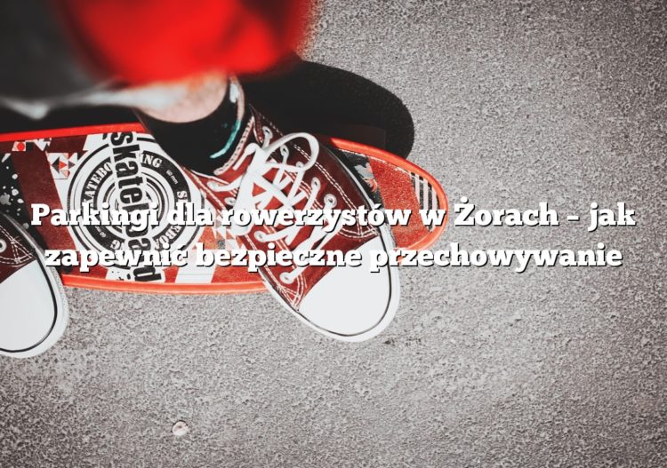 Parkingi dla rowerzystów w Żorach – jak zapewnić bezpieczne przechowywanie