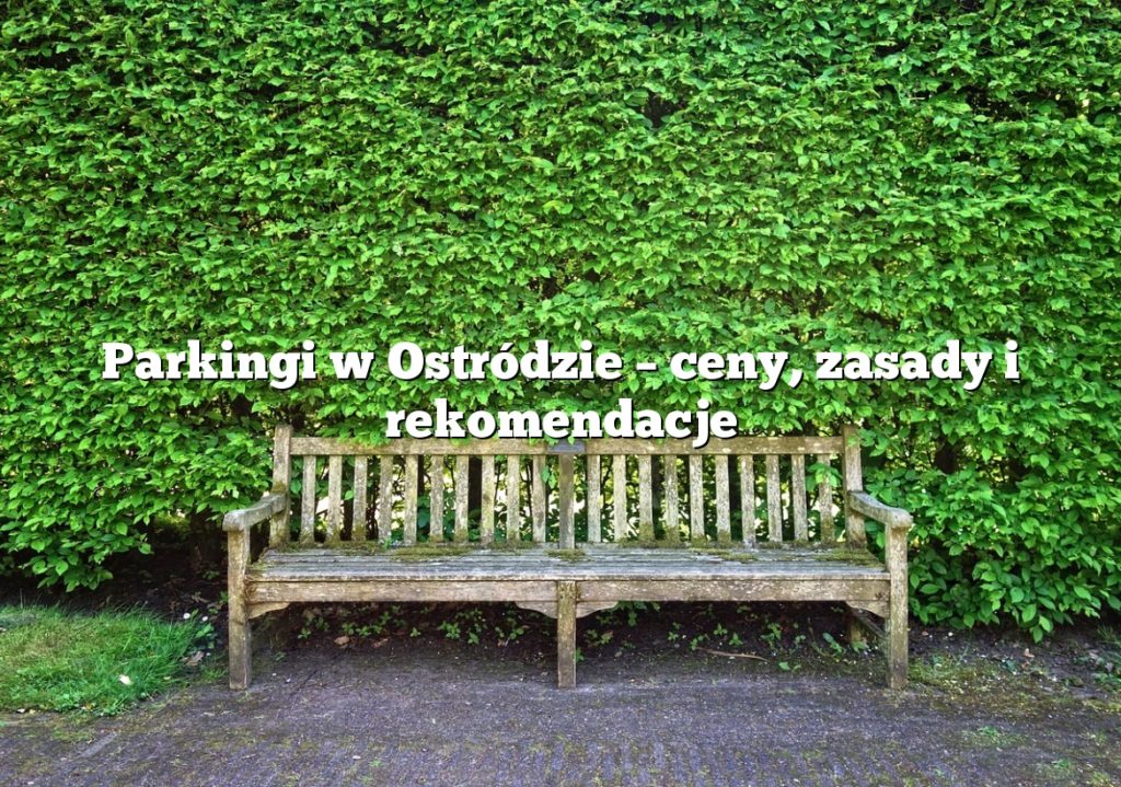 Parkingi w Ostródzie – ceny, zasady i rekomendacje